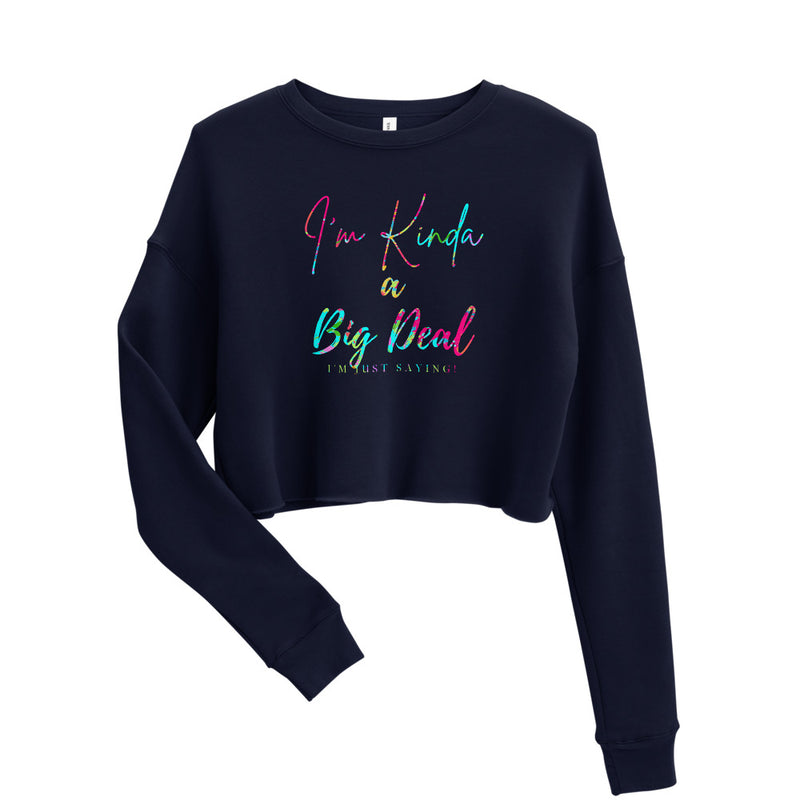 'I'm Kinda A Big Deal' Multi-Color Crop Sweatshirt