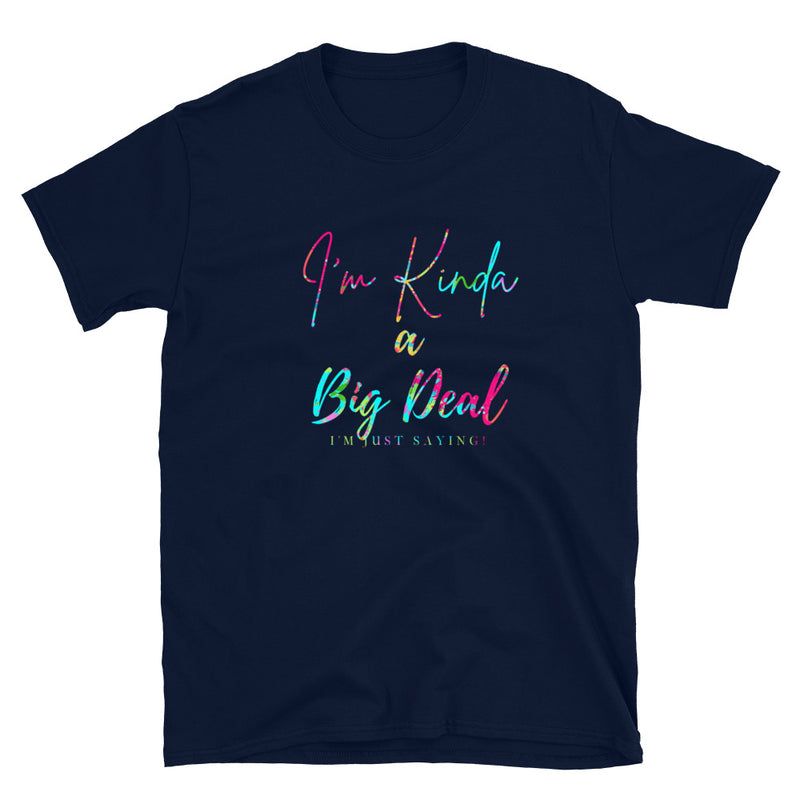 'I'm Kinda A Big Deal' Multi-Color Short-Sleeve Unisex T-Shirt