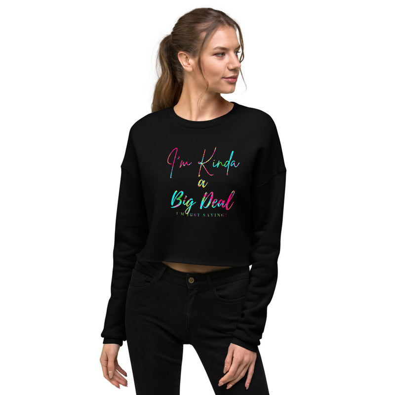 'I'm Kinda A Big Deal' Multi-Color Crop Sweatshirt