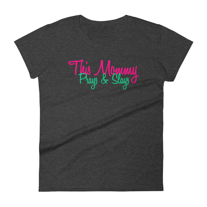 ‘This Mommy Prays & Slays’ Women's Short Sleeve T-Shirt