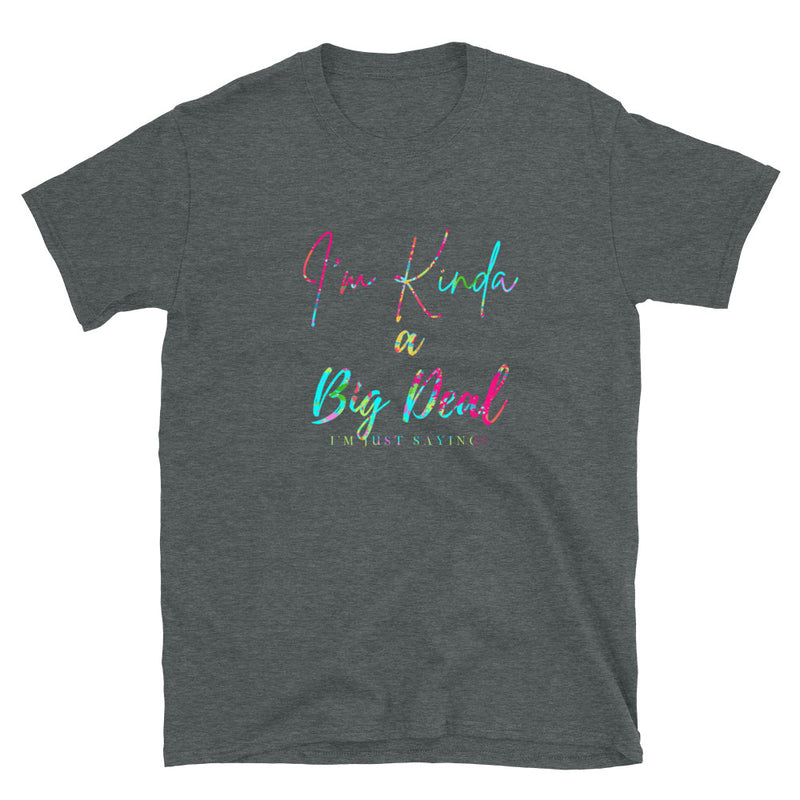 'I'm Kinda A Big Deal' Multi-Color Short-Sleeve Unisex T-Shirt