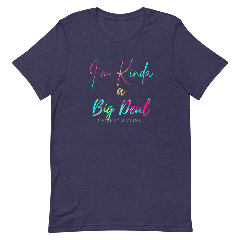 'I'm Kinda A Big Deal' Multi-Color Short-Sleeve Unisex T-Shirt