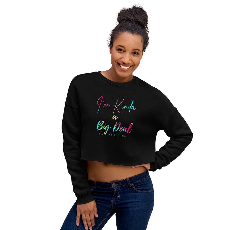 'I'm Kinda A Big Deal' Multi-Color Crop Sweatshirt