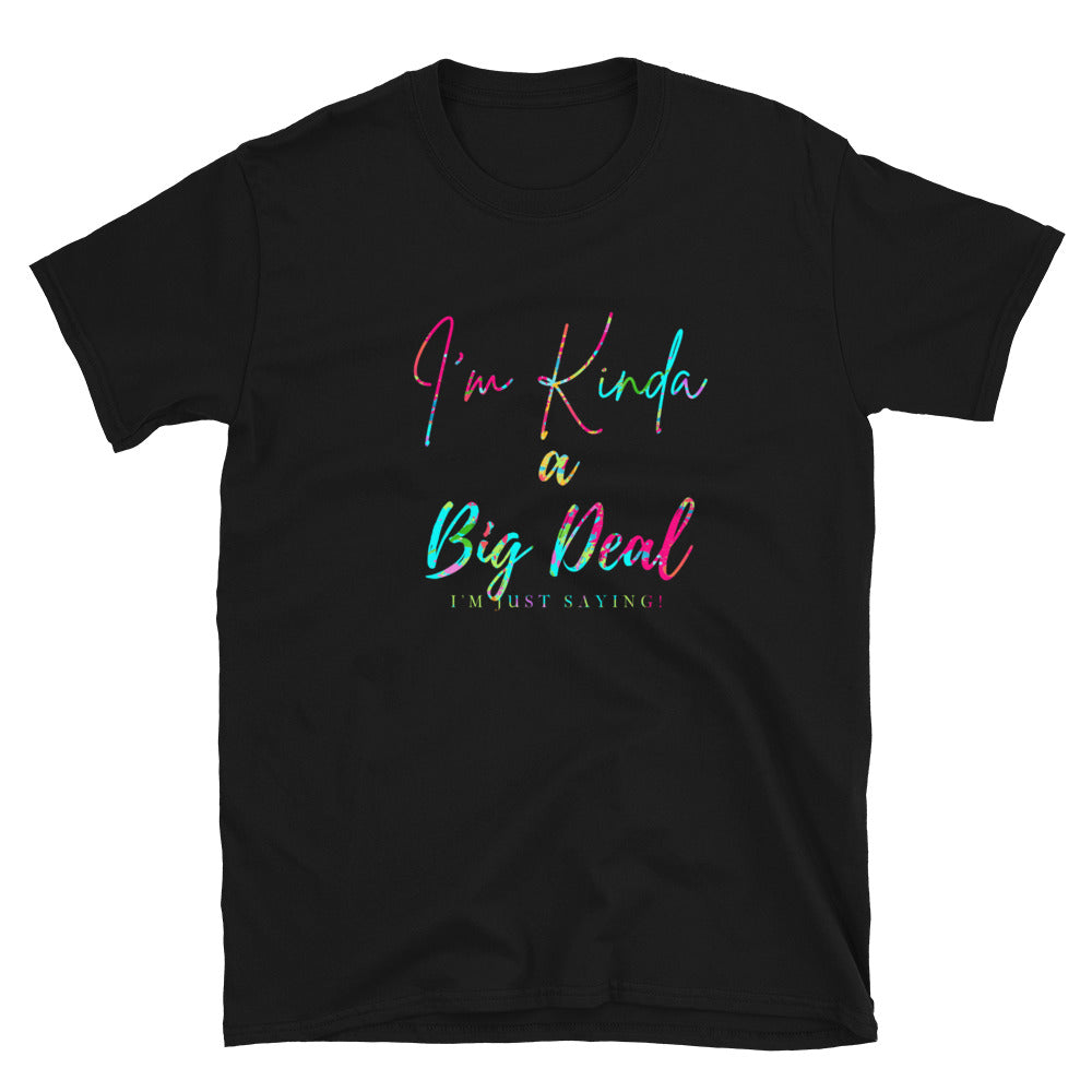 'I'm Kinda A Big Deal' Multi-Color Short-Sleeve Unisex T-Shirt